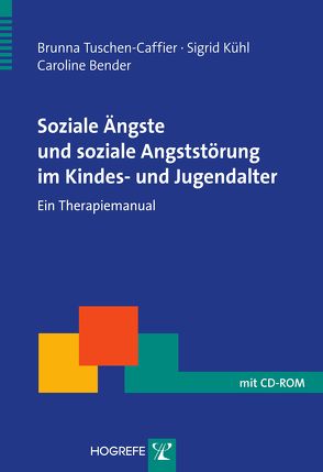 Soziale Ängste und soziale Angststörung im Kindes- und Jugendalter von Bender,  Caroline, Kühl,  Sigrid, Tuschen-Caffier,  Brunna