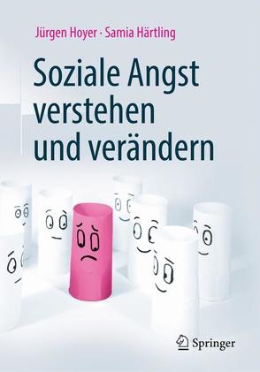 Soziale Angst verstehen und verändern von Härtling,  Samia, Hoyer,  Jürgen, Sarnowsky,  Stephan