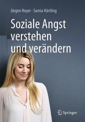 Soziale Angst verstehen und verändern von Härtling,  Samia, Hoyer,  Jürgen