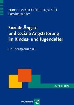 Soziale Ängste und soziale Angststörung im Kindes- und Jugendalter von Bender,  Caroline, Kühl,  Sigrid, Tuschen-Caffier,  Brunna