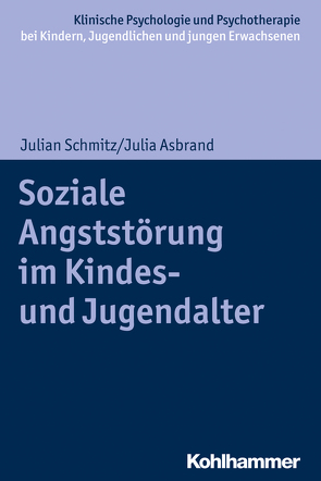 Soziale Angststörung im Kindes- und Jugendalter von Asbrand,  Julia, Christiansen,  Hanna, In-Albon,  Tina, Schmitz,  Julian, Schwenck,  Christina