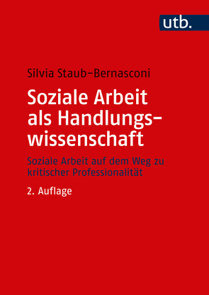 Soziale Arbeit als Handlungswissenschaft von Staub-Bernasconi,  Silvia