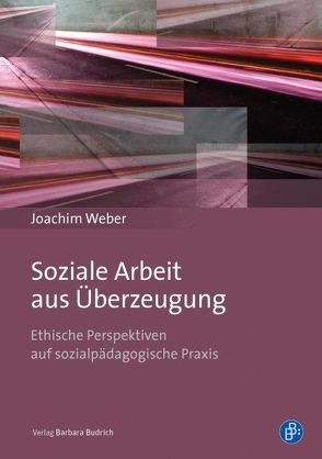 Soziale Arbeit aus Überzeugung von Weber,  Joachim