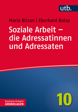 Soziale Arbeit – die Adressatinnen und Adressaten von Bitzan,  Maria, Bolay,  Eberhard