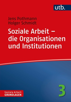 Soziale Arbeit – die Organisationen und Institutionen von Pothmann,  Jens, Schmidt,  Holger