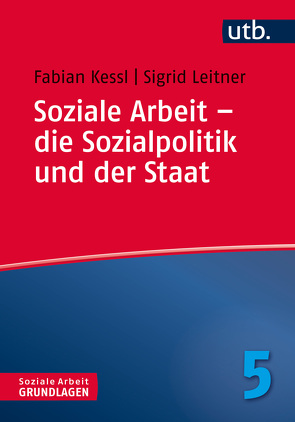 Soziale Arbeit – die Sozialpolitik und der Staat von Kessl,  Fabian, Leitner,  Sigrid