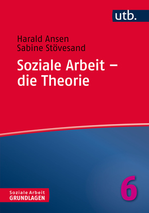 Soziale Arbeit – die Theorie von Ansen,  Harald, Stövesand,  Sabine