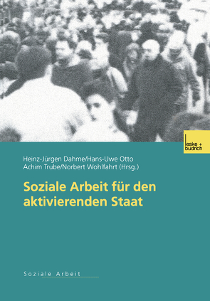 Soziale Arbeit für den aktivierenden Staat von Dahme,  Heinz-Juergen, Otto,  Hans-Uwe, Trube,  Achim, Wohlfahrt,  Norbert