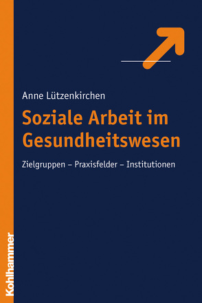 Soziale Arbeit im Gesundheitswesen von Lützenkirchen,  Anne
