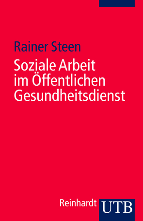 Soziale Arbeit im Öffentlichen Gesundheitsdienst von Steen,  Rainer