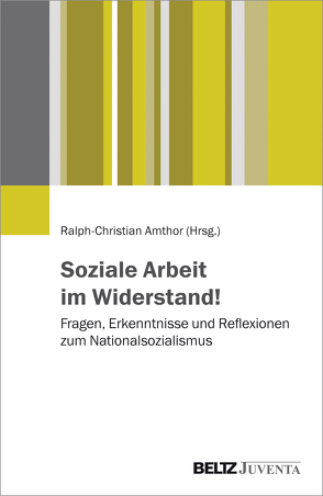 Soziale Arbeit im Widerstand! von Amthor,  Ralph-Christian