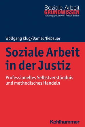Soziale Arbeit in der Justiz von Bieker,  Rudolf, Klug,  Wolfgang, Niebauer,  Daniel