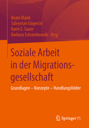 Soziale Arbeit in der Migrationsgesellschaft von Blank,  Beate, Gögercin,  Süleyman, Sauer,  Karin E., Schramkowski,  Barbara