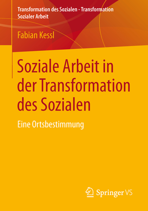 Soziale Arbeit in der Transformation des Sozialen von Kessl,  Fabian