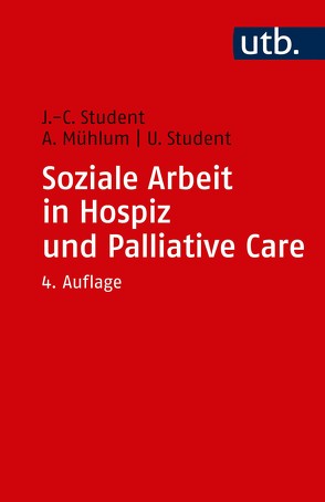 Soziale Arbeit in Hospiz und Palliative Care von Mühlum,  Albert, Student,  Johann Ch., Student,  Ute