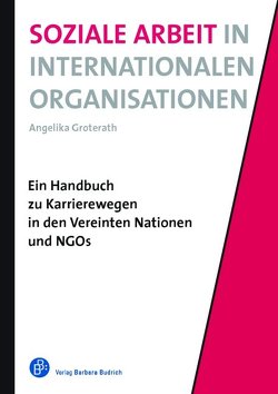 Soziale Arbeit in Internationalen Organisationen von Groterath,  Angelika