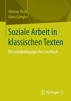 Soziale Arbeit in klassischen Texten von Gängler,  Hans, Thole,  Werner
