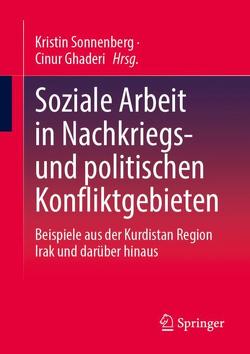 Soziale Arbeit in Nachkriegs- und politischen Konfliktgebieten von Ghaderi,  Cinur, Sonnenberg,  Kristin