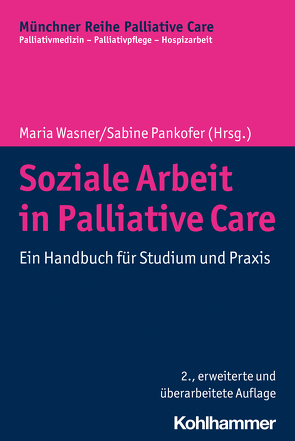 Soziale Arbeit in Palliative Care von Becker-Ebel,  Jochen, Borasio,  Gian Domenico, Brandstätter,  Monika, Deuter,  Albertine, Eiler,  Angelika, Fegg,  Martin, Fischer,  Birgit, Förster,  Heike, Fröhlich,  Elfriede, Führer,  Monika, Gratz,  Margit, Hummel,  Kerstin, Kiepke-Ziemes,  Susanne, Lacour-Krause,  Sabine, Linnemann,  Gregor, Melching,  Heiner, Müller-Busch,  Hans Christof, Nau,  Hans, Oliviere,  David, Paal,  Piret, Pankofer,  Sabine, Podak,  Nikolai, Raischl,  Josef, Rechenberg-Winter,  Petra, Reichelt,  Sandra, Reigber,  Hermann, Roser,  Traugott, Schaffer,  Hanne Isabell, Schmedes,  Cornelia, Schneider-Eicke,  Astrid, Schönhofer-Nellessen,  Veronika, Schumacher,  Thomas, Schütte-Bäumner,  Christian, Steinberger,  Karla, Wagner,  Ulrike, Wälde,  Jürgen, Wasner,  Maria, Werner,  Karl, Wilkening,  Karin, Wohlleben,  Ulla