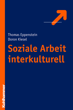 Soziale Arbeit interkulturell von Eppenstein,  Thomas, Kiesel,  Doron