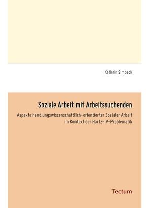 Soziale Arbeit mit Arbeitssuchenden von Simbeck,  Kathrin