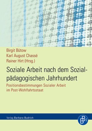 Soziale Arbeit nach dem Sozialpädagogischen Jahrhundert von Bütow,  Birgit, Chassé,  Karl-August, Hirt,  Rainer