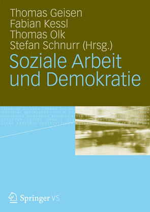 Soziale Arbeit und Demokratie von Geisen,  Thomas, Kessl,  Fabian, Olk,  Thomas, Schnurr,  Stefan