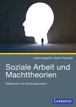 Soziale Arbeit und Machttheorien von Pankofer,  Sabine, Sagebiel,  Juliane