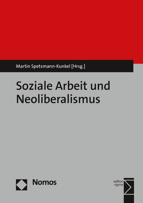 Soziale Arbeit und Neoliberalismus von Spetsmann-Kunkel,  Martin