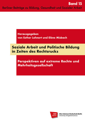 Soziale Arbeit und Politische Bildung in Zeiten des Rechtsrucks von Lehnert,  Esther, Misbach,  Elène