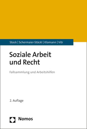 Soziale Arbeit und Recht von Klomann,  Verena, Schermaier-Stöckl,  Barbara, Stock,  Christof, Vitr,  Anika