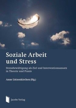 Soziale Arbeit und Stress von Lützenkirchen,  Anne