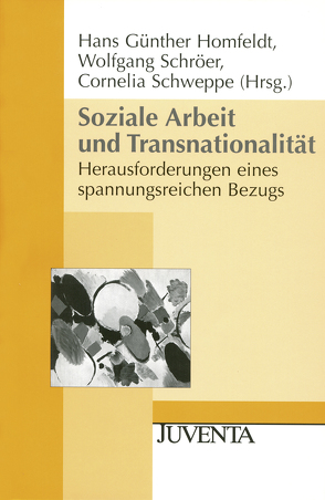 Soziale Arbeit und Transnationalität von Homfeldt,  Hans Günther, Schröer,  Wolfgang, Schweppe,  Cornelia
