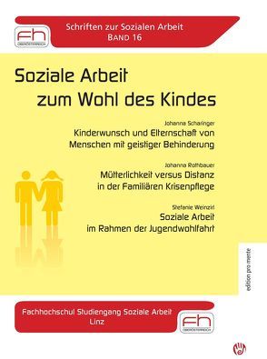 Soziale Arbeit zum Wohl des Kindes von Rothbauer,  Johanna, Scharinger,  Johanna, Weinzirl,  Stefanie