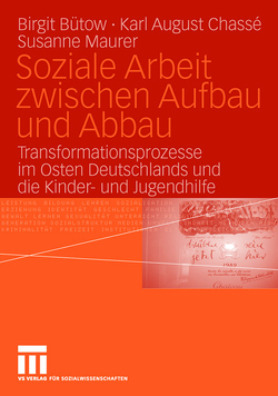 Soziale Arbeit zwischen Aufbau und Abbau von Bütow,  Birgit, Chassé,  Karl-August, Maurer,  Susanne