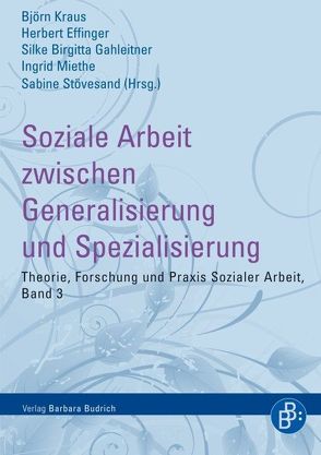 Soziale Arbeit zwischen Generalisierung und Spezialisierung von Effinger,  Herbert, Gahleitner,  Silke Birgitta, Kraus,  Björn, Miethe,  Ingrid, Stövesand,  Sabine