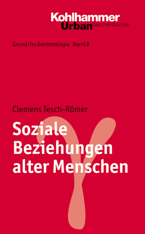 Soziale Beziehungen alter Menschen von Tesch-Römer,  Clemens, Wahl,  Hans-Werner, Weyerer,  Siegfried, Zank,  Susanne