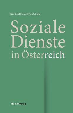 Soziale Dienste in Österreich von Dimmel,  Nikolaus, Schmid,  Tom