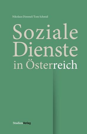 Soziale Dienste in Österreich von Dimmel,  Nikolaus, Schmid,  Tom