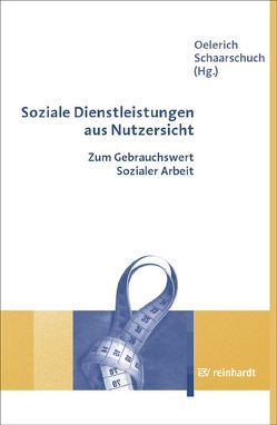 Soziale Dienstleistungen aus Nutzersicht von Oelerich,  Gertrud, Schaarschuch,  Andreas