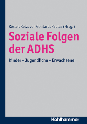 Soziale Folgen der ADHS von Gontard,  Alexander von, Paulus,  Frank W., Retz,  Wolfgang, Rösler,  Michael