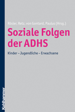 Soziale Folgen der ADHS von Paulus,  Frank W., Retz,  Wolfgang, Rösler,  Michael, von Gontard,  Alexander