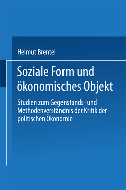 Soziale Form und ökonomisches Objekt von Brentel,  Helmut