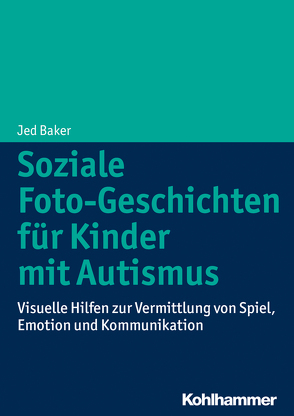 Soziale Foto-Geschichten für Kinder mit Autismus von Abel,  Charlotte, Baker,  Jed, Bernard-Opitz,  Vera