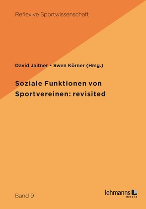 Soziale Funktionen von Sportvereinen: revisited von Jaitner,  David, Körner,  Swen
