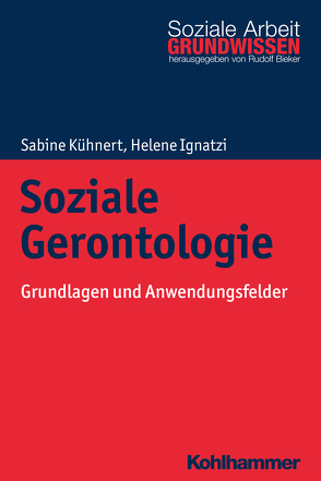 Soziale Gerontologie von Bieker,  Rudolf, Ignatzi,  Helene, Kühnert,  Sabine