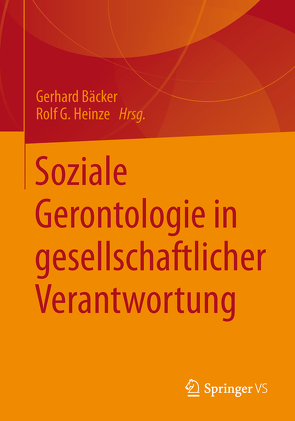 Soziale Gerontologie in gesellschaftlicher Verantwortung von Bäcker,  Gerhard, Heinze,  Rolf G.