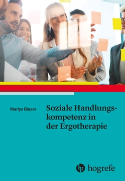 Soziale Handlungskompetenz in der Ergotherapie von Blaser,  Marlys