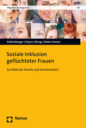 Soziale Inklusion geflüchteter Frauen von Buber-Ennser,  Isabella, Heyne,  Sophia, Kohlenberger,  Judith, Rengs,  Bernhard