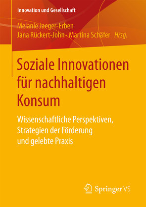 Soziale Innovationen für nachhaltigen Konsum von Jaeger-Erben,  Melanie, Rückert-John,  Jana, Schäfer,  Martina
